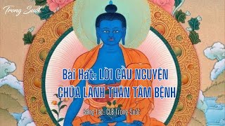 Bài Hát LỜI CẦU NGUYỆN CHỮA LÀNH THÂN TÂM BỆNH TỚI ĐỨC PHẬT DƯỢC SƯ  Trong Suốt [upl. by Cadell]