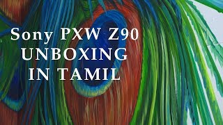 SONY PXWZ90 Unboxing  Tamil [upl. by Tireb827]