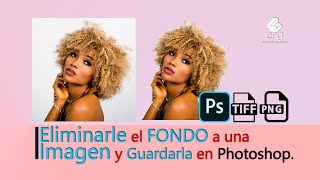 🏆Eliminarle el FONDO a una Imagen y Guardarla en Photoshop en Formato PNG o TIFF 2022👏 [upl. by Ahsiki146]