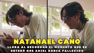 NATANAEL LLORA AL RECORDAR CUANDO SE ENTERO DE LA MUERTE DE ARIEL  DOCUMENTAL NATANAEL CANO PARTE 1 [upl. by Selhorst135]