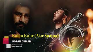 Boran Duman  Kalan Kalır  Vur Sırtına [upl. by Emirac]