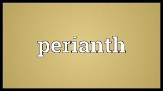 Perianth Meaning [upl. by Ailido]