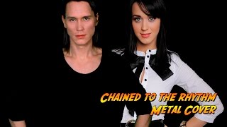 KATY PERRY  CHAINED TO THE RHYTHM Metal Cover [upl. by Melville]