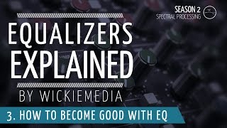 Equalizers explained 3  How to become good at Equalizing [upl. by Aniaz]