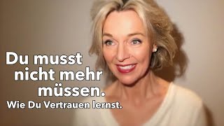 Du MUSST NICHT MEHR MÜSSEN  Silke Schäfer Wie Du VERTRAUEN lernst [upl. by Parfitt120]