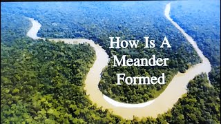 How is a Meander formed  Work of a river  Geography [upl. by Adrianna]