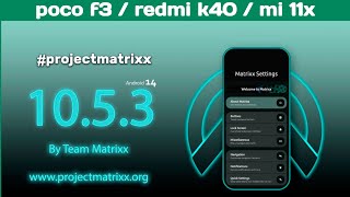 Project Matrixx v1053 Official Poco F3 MI 11X Redmi k40 Android 14 Alioth Aliothin [upl. by Darleen]