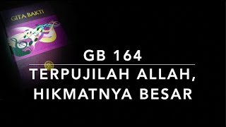 GB 164 Terpujilah Allah HikmatNya Besar To God Be the Glory  Gita Bakti [upl. by Leary503]