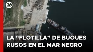 Ucrania catalogó de quotflotillaquot a los buques rusos del Mar Negro [upl. by Letreece456]