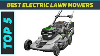 Top 5 Electric Lawn Mowers in 2024 [upl. by Finegan]