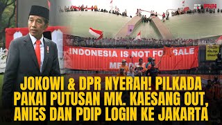 JOKOWIDPR NYERAH PILKADA PAKAI PUTUSAN MK KAESANG OUT ANIES amp PDIP LOGIN KE JKT  OTR Eps 712 [upl. by Louisette]