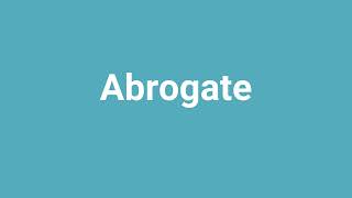 Abrogate Meaning and Pronunciation [upl. by Philippine]