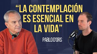 Una VIDA CONTEMPLATIVA Entrevista a Pablo dOrs [upl. by Mabelle]