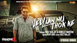 Vellian Nu Thok Ke Lyrical Video Veet Baljit Gurlez Akhtar Gandhi 3 Yarran Da Yaar Dev KAvvy S [upl. by Mariejeanne]