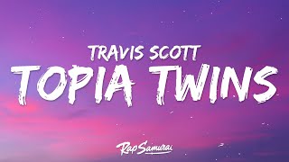 Travis Scott 21 Savage  TOPIA TWINS Lyrics [upl. by Yael]