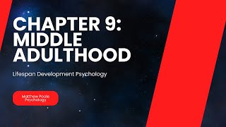 Lifespan Development Psychology  Chapter 9 Middle Adulthood [upl. by Tnecnivleahcim]