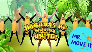 quotBananas Of The World Unite Songquot 🍌  Mr Move It  Brain Break Song For Kids [upl. by Christis]