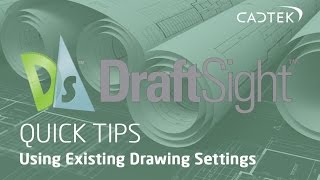 DraftSight Quick Tips Using Existing Drawing Settings [upl. by Aihseym]