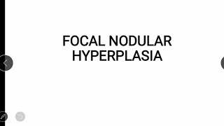 Focal nodular hyperplasia [upl. by Etnor]