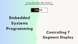 1003 Embedded Systems Programming  7 Segment Display [upl. by Pudens]