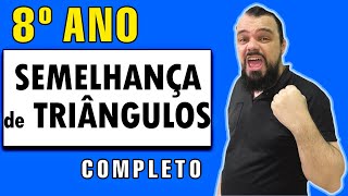 💥 8 ANO  Semelhança de Triângulos Aprenda fácil e sem Complicação [upl. by Eecram]