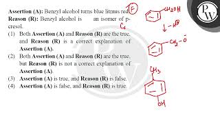 Assertion A Benzyl alcohol turns blue litmus red Reason R Benzyl alcohol is an isomer of [upl. by Ange619]