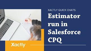 Estimator Run in Salesforce CPQ  Xactly Quick Chats [upl. by Ewens]