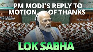 Lok Sabha Live PM Modis reply to Motion of Thanks on Presidents address in Lok Sabha [upl. by Ibib]