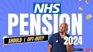 NHS Pension Explained Should I Opt Out in 2024 [upl. by Tod]