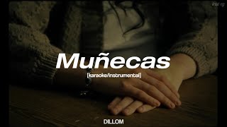 DILLOM  Muñecas instrumentalkaraoke Letra [upl. by Dwayne]