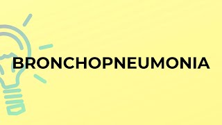 What is the meaning of the word BRONCHOPNEUMONIA [upl. by Leong]