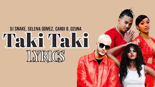 DJ Snake  Taki Taki Lyrics ft Selena Gomez Cardi B Ozuna [upl. by Anait395]