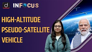 What is High Altitude Pseudo Satellite Vehicle  UPSC  Drishti IAS English [upl. by Gael188]