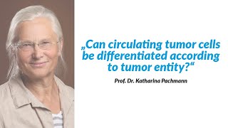 Can circulating tumor cells be differentiated according to tumor entity [upl. by Crystie645]