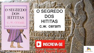 Livro O Segredo dos Hititas  C W Ceram [upl. by Ihdin28]