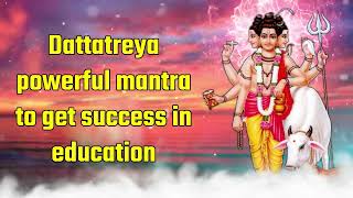 Dattatreyas Powerful Mantra To Get Success In Education [upl. by Ligetti]