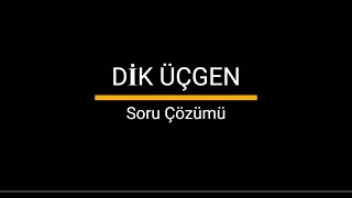 DİK ÜÇGEN Soru Çözümü [upl. by Bills]