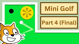 Scratch 30 Tutorial How to Make a Mini Golf Game in Scratch Part 4 FINAL [upl. by Nickolaus875]