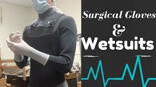 Wetsuit and Surgical Gloves [upl. by Gardel]