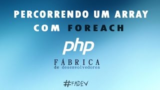 FADEV  PHP  08 Percorrendo Arrays com Foreach [upl. by Natam]