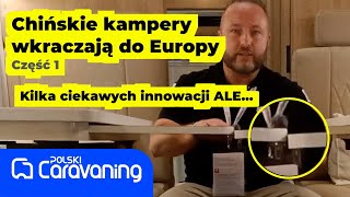 Luksusowe kampery z Chin  jak wyglądają naprawdę Nowości w Düsseldorfie [upl. by Atekan393]