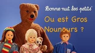 Bonne nuit les petits  Où est Gros Nounours   Épisode 150 [upl. by Auqinaj847]