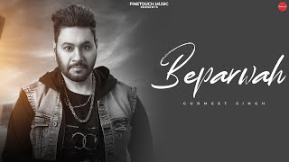 Beparwah HQ Audio  Gurmeet Singh  Punjabi Songs 2024  Punjabi Songs 2024  Finetouch [upl. by Sutherland]