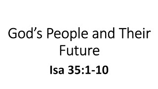 Gods People and Their Future Isa 35110 [upl. by Nostaw]