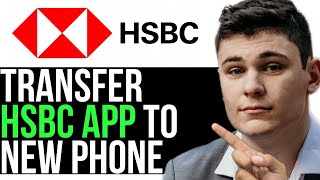 HOW TO TRANSFER HSBC APP TO NEW PHONE UK 2024 FULL GUIDE [upl. by Anailuig]