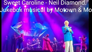 Sweet Caroline  Neil Diamond Jukebox musical by Motown amp Mo [upl. by Teena]