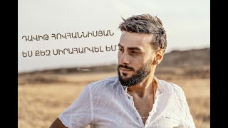 Davit Hovhannisyan  Yez qez siraharvel em 2021 [upl. by Anahsal]