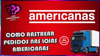 COMO RASTREAR PEDIDOS NAS LOJAS AMERICANAS [upl. by Assirialc]