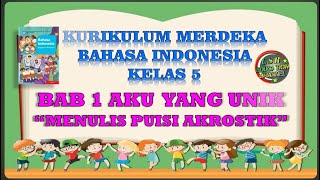 Kurikulum Merdeka  Bahasa Indonesia Kelas 5 Aku yang Unik  Puisi Akrostik [upl. by Nnaillij216]