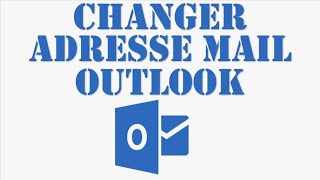 OUTLOOK  comment modifier son adresse mail [upl. by Anire]